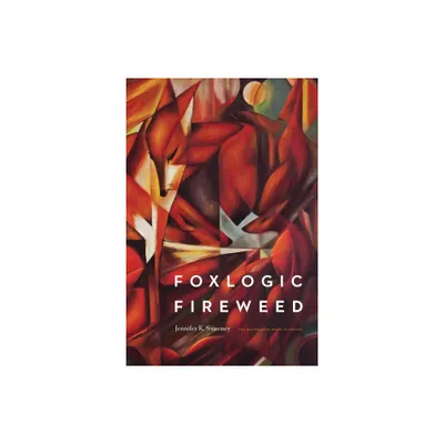 Foxlogic, Fireweed - (Backwaters Prize in Poetry) by Jennifer K Sweeney (Paperback)