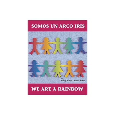 Somos Un Arco Iris / We Are a Rainbow - (Charlesbridge Bilingual Books) by Nancy Maria Grande Tabor (Paperback)