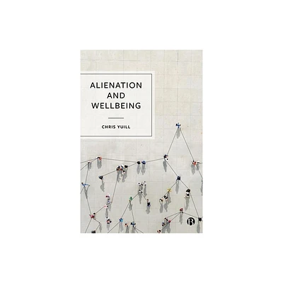 Alienation and Wellbeing - by Chris Yuill (Hardcover)