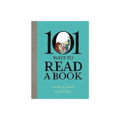 101 Ways to Read a Book - by Timothe de Fombelle (Hardcover)