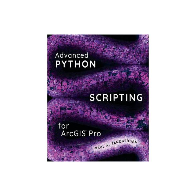 Advanced Python Scripting for ArcGIS Pro