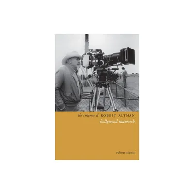 The Cinema of Robert Altman - (Directors Cuts) by Robert Niemi (Paperback)