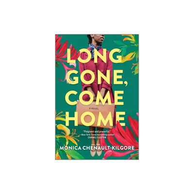 Long Gone, Come Home - by Monica Chenault-Kilgore (Paperback)