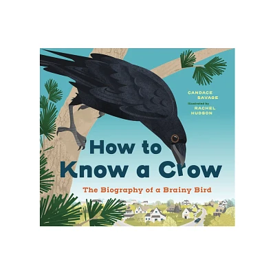 How to Know a Crow - by Candace Savage (Hardcover)