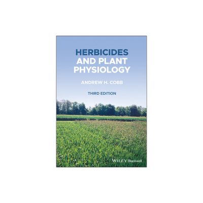 Herbicides and Plant Physiology - 3rd Edition by Andrew H Cobb (Paperback)