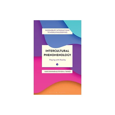 Intercultural Phenomenology - (Bloomsbury Introductions to World Philosophies) by Yuko Ishihara & Steven A Tainer (Hardcover)