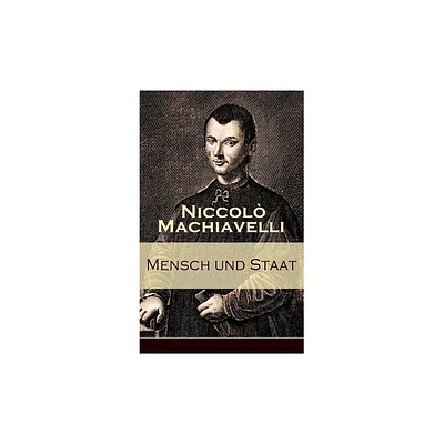 Mensch und Staat - by Niccolo Machiavelli & Johannes Ziegler (Paperback)