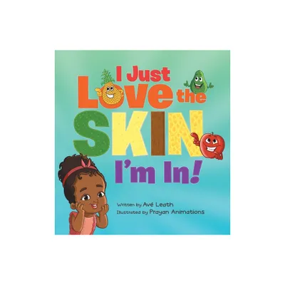 I Just Love The Skin Im In - by Ave Leath (Hardcover)