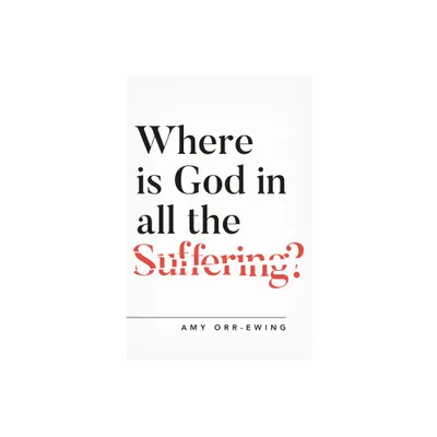 Where Is God in All the Suffering? - (Questioning Faith) by Amy Orr-Ewing (Paperback)