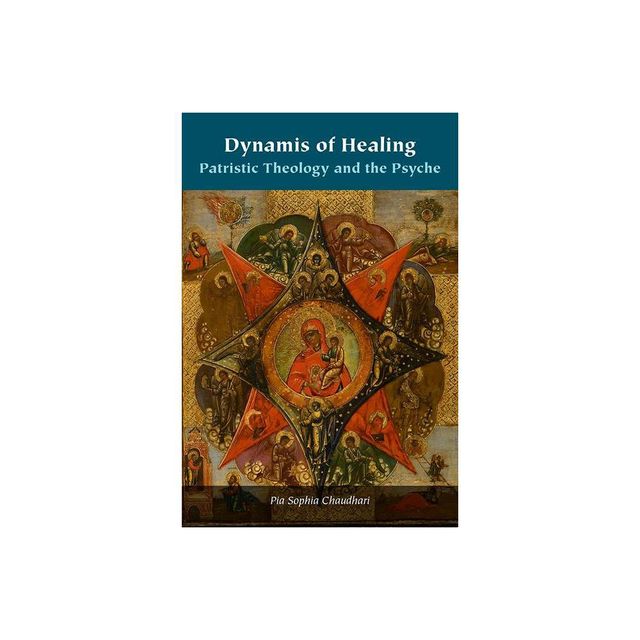 Dynamis of Healing - (Orthodox Christianity and Contemporary Thought) by Pia Sophia Chaudhari (Paperback)