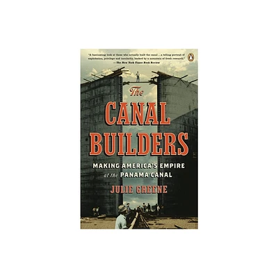 The Canal Builders - (Penguin History of American Life) by Julie Greene (Paperback)