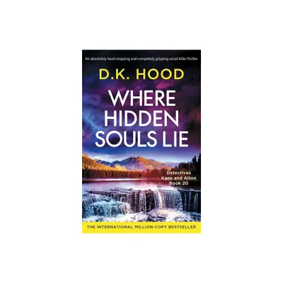 Where Hidden Souls Lie - (Detectives Kane and Alton) by D K Hood (Paperback)