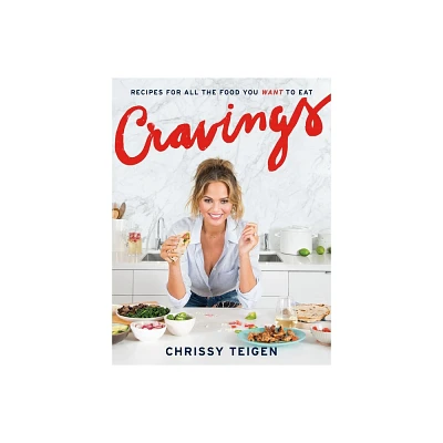 Cravings: Recipes for All the Food You Want to Eat by Chrissy Teigen and Adeena Sussman (Hardcover) by Chrissy Teigen