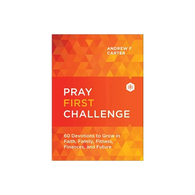 Pray First Challenge - by Andrew F Carter (Hardcover)