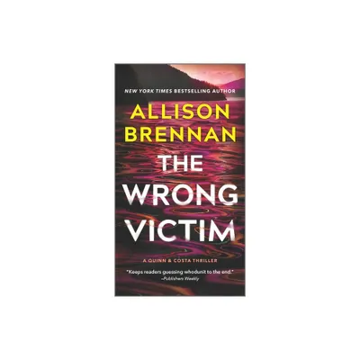 The Wrong Victim - (Quinn & Costa Thriller) by Allison Brennan (Paperback)