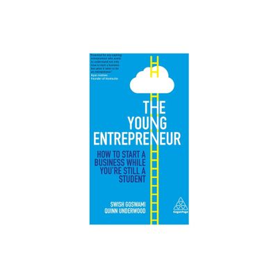 The Young Entrepreneur - by Swish Goswami & Quinn Underwood (Paperback)