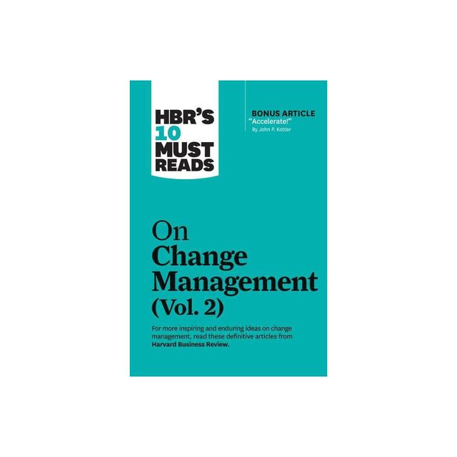 Hbrs 10 Must Reads on Change Management, Vol. 2 (with Bonus Article Accelerate! by John P. Kotter) - (HBRs 10 Must Reads) (Paperback)