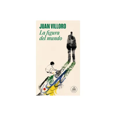 La Figura del Mundo / The Figure of the World - by Juan Villoro (Paperback)