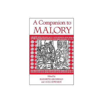 A Companion to Malory - (Arthurian Studies) by Elizabeth Archibald & A S G Edwards (Paperback)