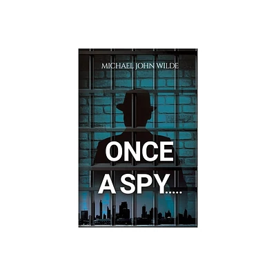 Once a Spy..... - by Michael John Wilde (Paperback)