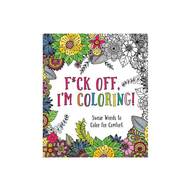 F*ck Off, Im Coloring! - by Caitlin Peterson (Paperback)