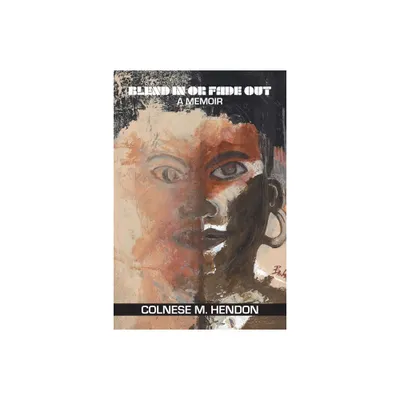 Blend In or Fade Out - by Colnese M Hendon (Paperback)