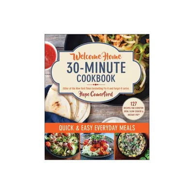 Welcome Home 30-Minute Cookbook - by Hope Comerford (Paperback)