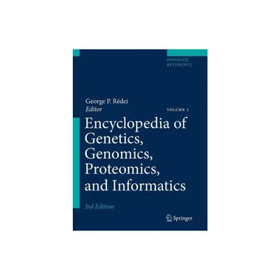 Encyclopedia of Genetics, Genomics, Proteomics, and Informatics - (Springer Reference) 3rd Edition by George P Rdei (Hardcover)