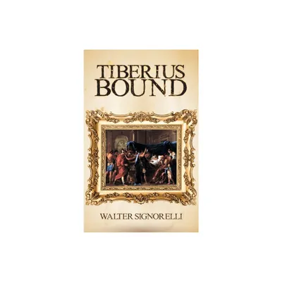 Tiberius Bound - by Walter Signorelli (Hardcover)