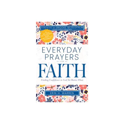 Everyday Prayers for Faith - by Erin H Warren (Paperback)