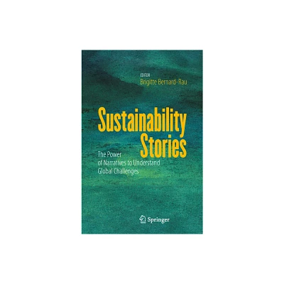 Sustainability Stories - by Brigitte Bernard-Rau (Paperback)