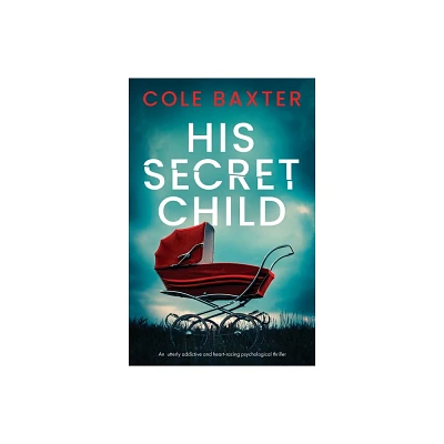 His Secret Child - by Cole Baxter (Paperback)