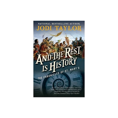 And the Rest Is History - (Chronicles of St. Marys) by Jodi Taylor (Paperback)