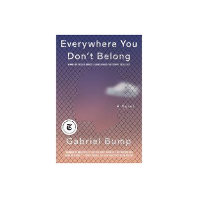 Everywhere You Dont Belong - by Gabriel Bump (Paperback)