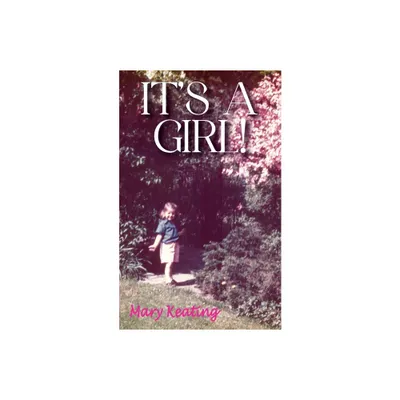 Its A Girl - by Mary Keating (Paperback)