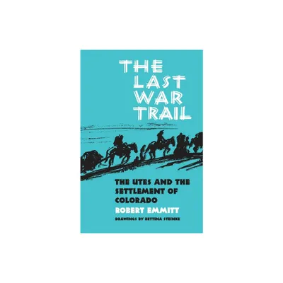 The Last War Trail - (Civilization of the American Indian) by Robert Emmitt (Paperback)