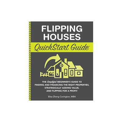 Flipping Houses QuickStart Guide