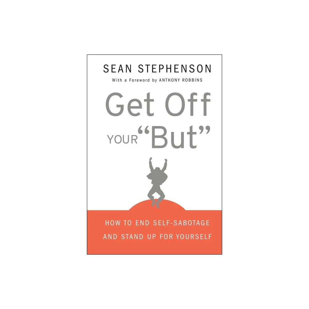 Get Off Your But - by Sean Stephenson (Hardcover)