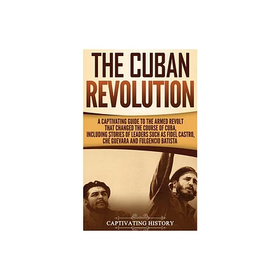 The Cuban Revolution - by Captivating History (Hardcover)