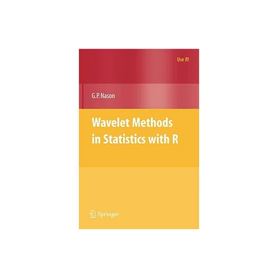 Wavelet Methods in Statistics with R - (Use R!) by Guy Nason (Paperback)