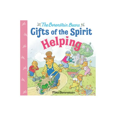 Helping (Berenstain Bears Gifts of the Spirit) - by Mike Berenstain (Hardcover)