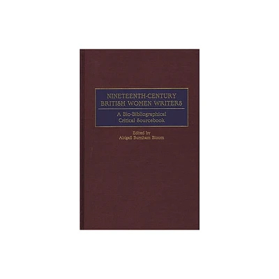 Nineteenth-Century British Women Writers - by Abigail Burnham Bloom (Hardcover)