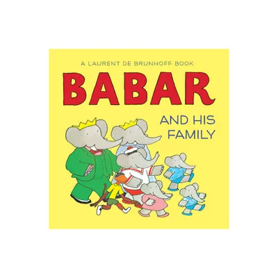 Babar and His Family - (Babar (Harry N. Abrams)) by Laurent de Brunhoff (Board Book)