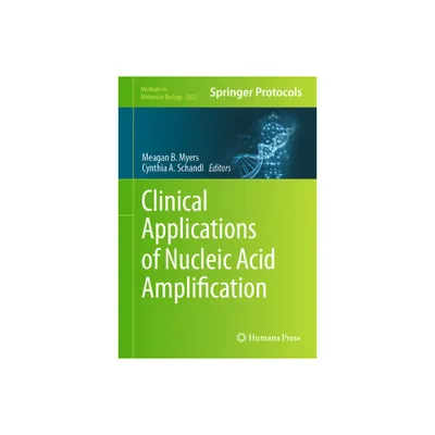 Clinical Applications of Nucleic Acid Amplification - (Methods in Molecular Biology) by Meagan B Myers & Cynthia A Schandl (Hardcover)