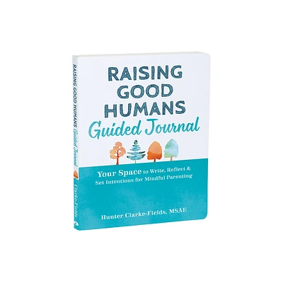 Raising Good Humans Guided Journal