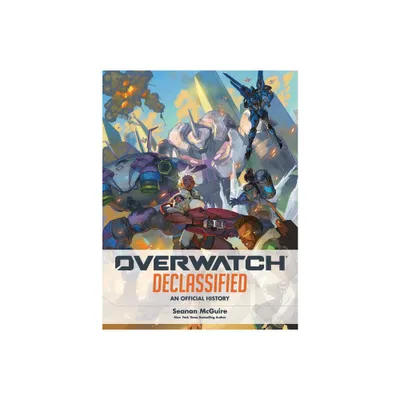 Overwatch: Declassified - An Official History - by Seanan McGuire (Hardcover)