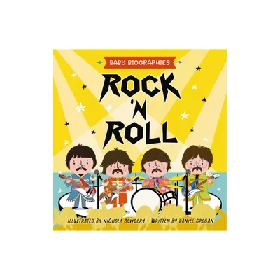 Rock and Roll - Baby Biographies - by Daniel Grogan (Board Book)