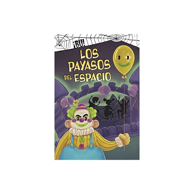 Los Payasos del Espacio - (B!) by Michael Dahl (Hardcover)