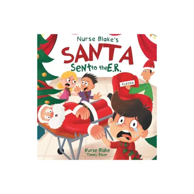 Nurse Blakes Santa Sent to the E.R. - (Hardcover)