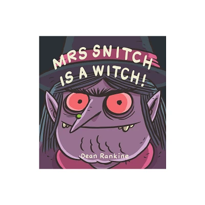 Mrs Snitch Is a Witch! - by Dean Rankine (Hardcover)